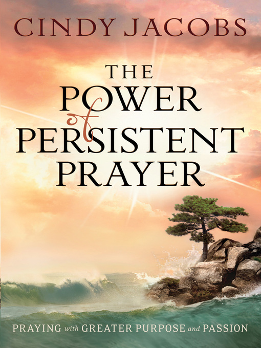 Title details for The Power of Persistent Prayer by Cindy Jacobs - Available